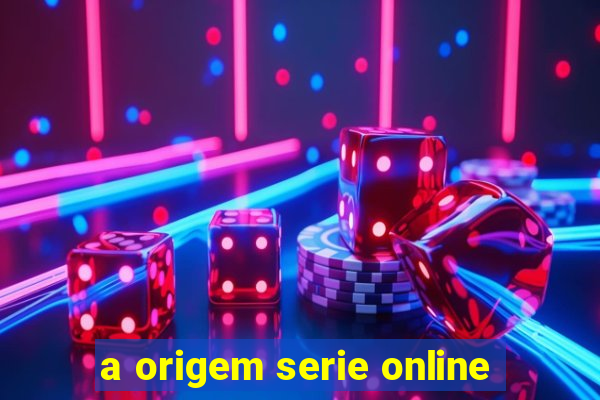 a origem serie online